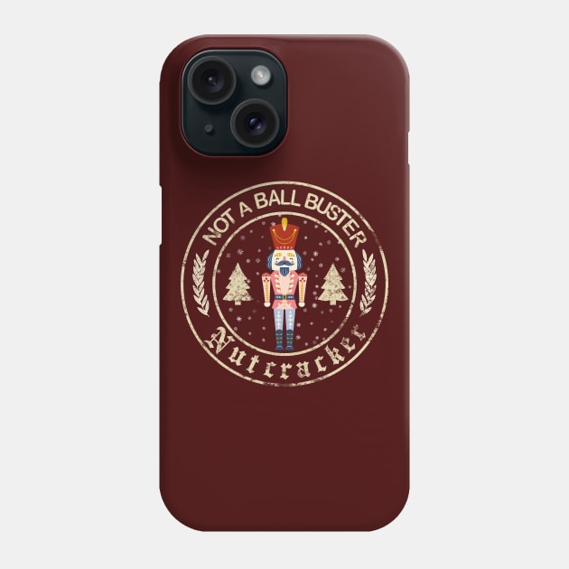 Not a Ball Buster...NUTCRACKER Phone Case by Blended Designs