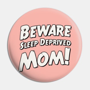 Beware sleep deprived mom! Pin
