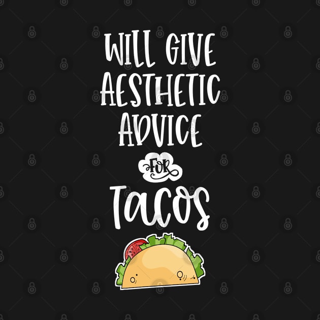 Will Give Aesthetic Advice for Tacos Aesthetician Esthetician Funny by wygstore