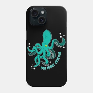 The Octopus is my Spirit Animal Phone Case