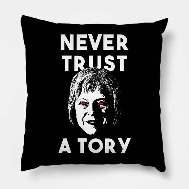 Never Trust a Tory - Theresa May Pillow by GoldenGear