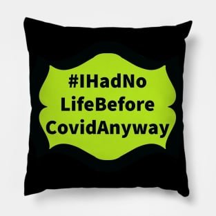 No life before Covid Pillow