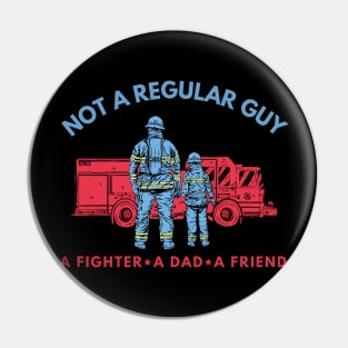 A Firefighter Dad And Friend Is Not A Regular Guy Pin