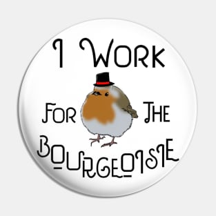 I Work for the Bourgeoisie Pin