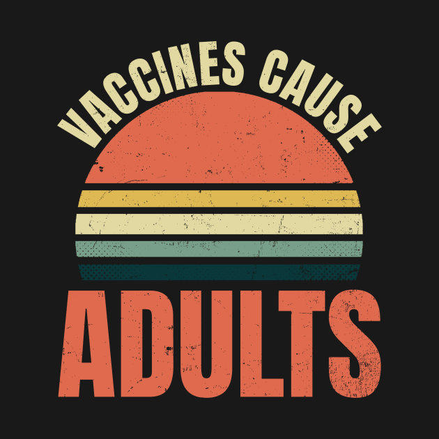 Pro Vaccine Shirt | Vaccines Cause Adults Gift by Gawkclothing