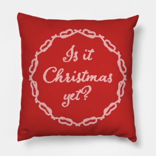 Is It Christmas Yet Ugly Sweater Pillow