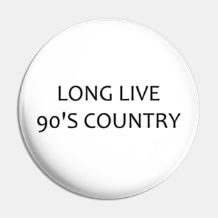 long live 90's country Pin