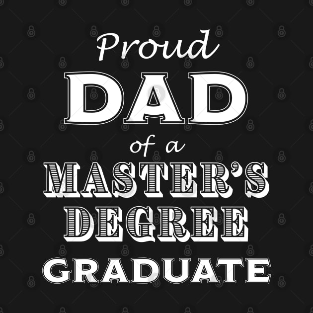 Graduation Proud Dad of a Master's Degree Graduate by CoffeeandTeas