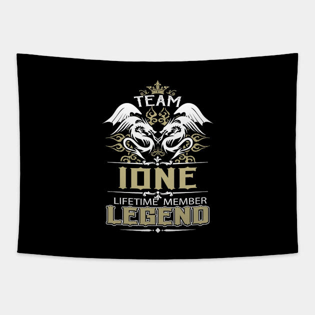 Ione Name T Shirt -  Team Ione Lifetime Member Legend Name Gift Item Tee Tapestry by yalytkinyq