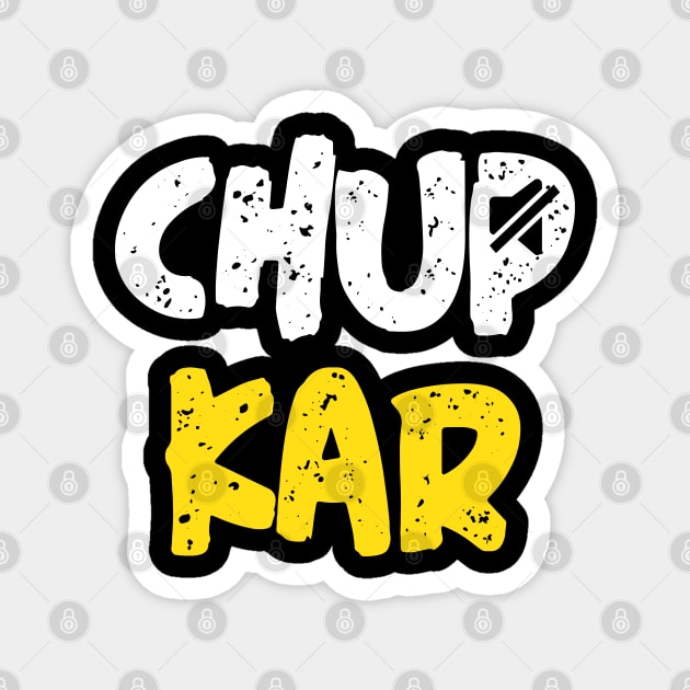 Chup Karo Hindi Quote Meme funny design Magnet by alltheprints