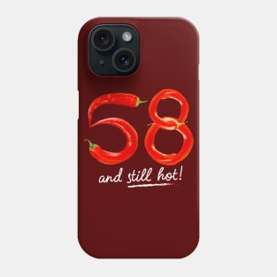 58th Birthday Gifts - 58 Years and still Hot Phone Case