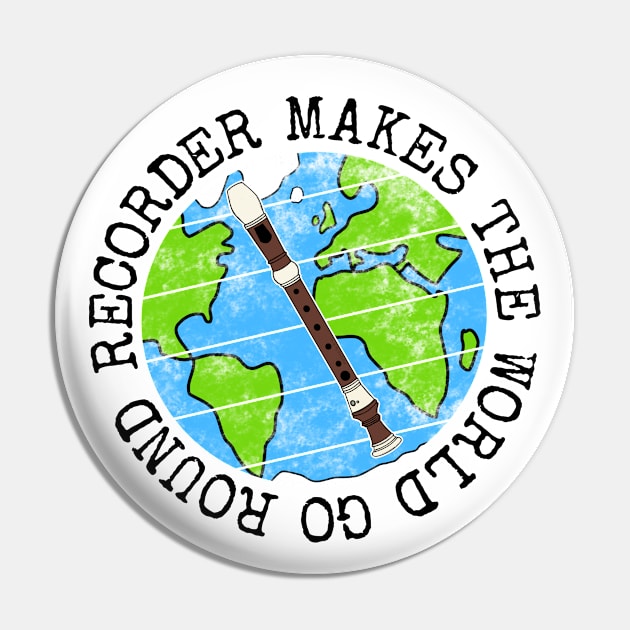 Recorder Makes The World Go Round, Recorderist Earth Day Pin by doodlerob