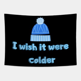 I Wish It Were Colder Tapestry