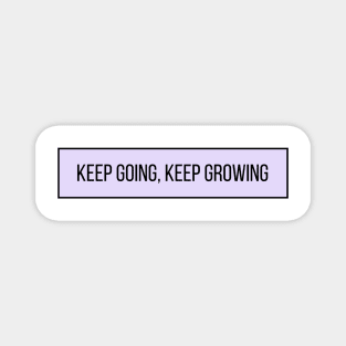 Keep Going Keep Growing - Positive Quotes Magnet