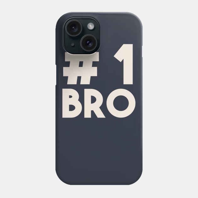 #1 Bro (Number 1 Brother) - Best Sibling Friend Phone Case by PozureTees108