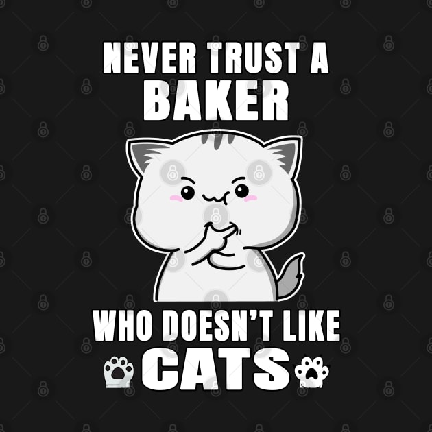 Baker Never Trust Someone Who Doesn't Like Cats by jeric020290