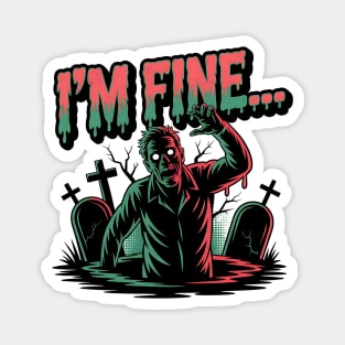 I'm Fine Zombie Funny Halloween Design Magnet