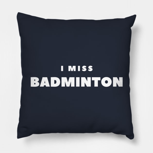 I MISS BADMINTON Pillow by FabSpark