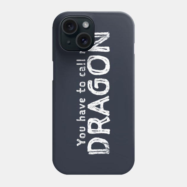 You have to call me DRAGON OFFENSIVE Phone Case by Swot Tren