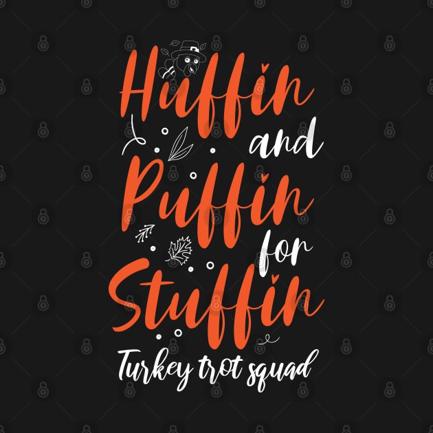 Huffin And Puffin For Stuffin Turkey Trot Squad by chidadesign