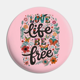 Love Your Life Be Free Pin