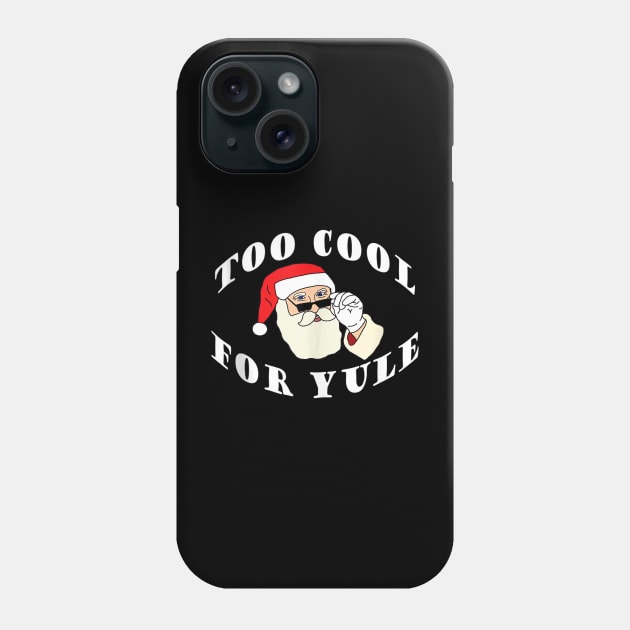 Too Cool For Yule - Santa Claus Phone Case by Origami Fashion