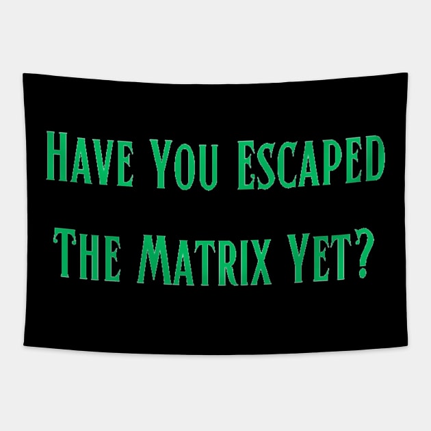 Have You Escaped The Matrix Yet? Tapestry by In The Image