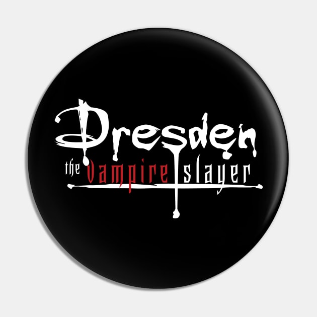 Dresden The Vampire Slayer Pin by Lor