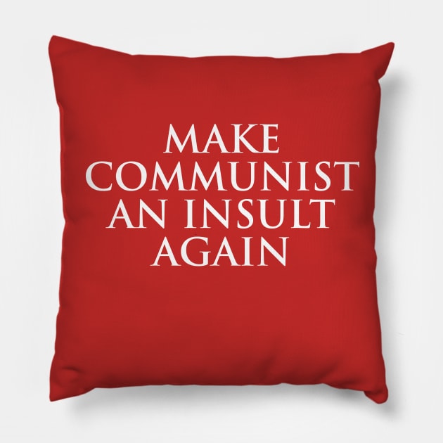 Make Communist An Insult Again Pillow by anonopinion