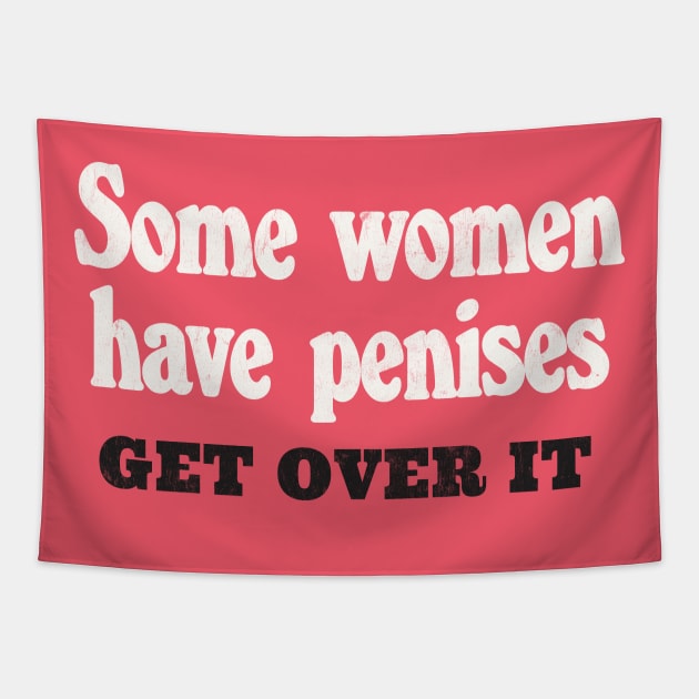 Some Women Have Penises - Get Over It Tapestry by DankFutura