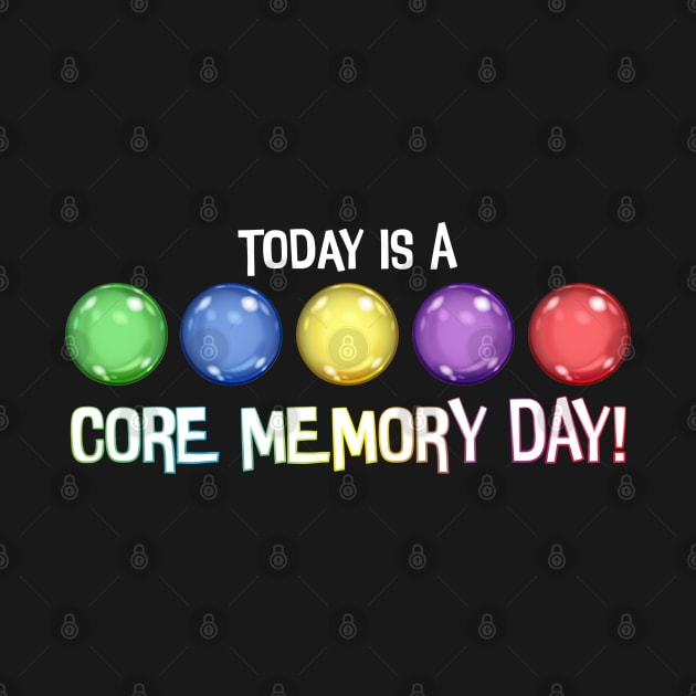 Today Is A Core Memory Day by VirGigiBurns