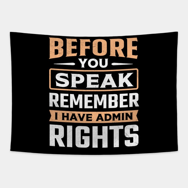 Before You Speak Remember I Have Admin Rights Tapestry by TheDesignDepot