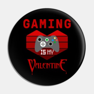 Gaming Is My Valentine Pin