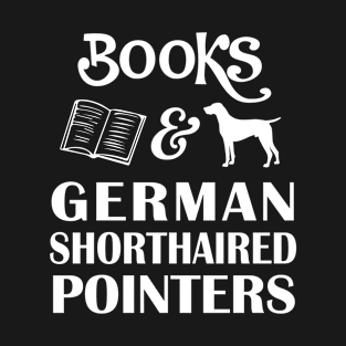 Books and German Shorthaired Pointers T-Shirt