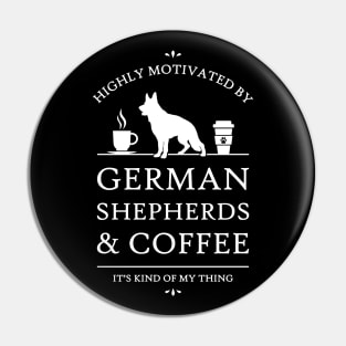 Highly Motivated by German Shepherds and Coffee - V2 Pin