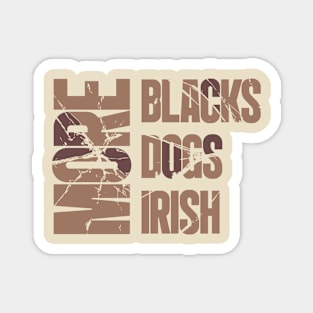 More BLACKS More DOGS More IRISH Magnet