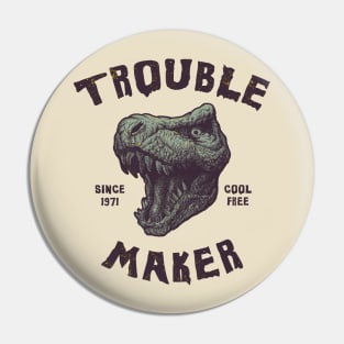 Trouble Maker Tyrannosaurs Pin