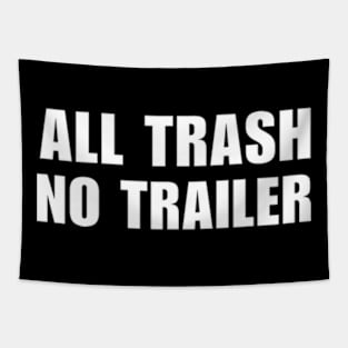 All Trash No Trailer Tapestry