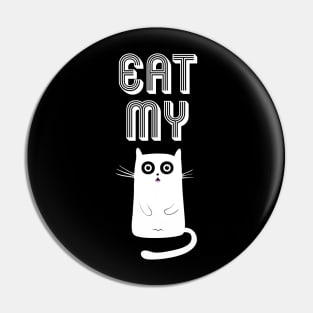 EAT MY PUSSYCAT Pin