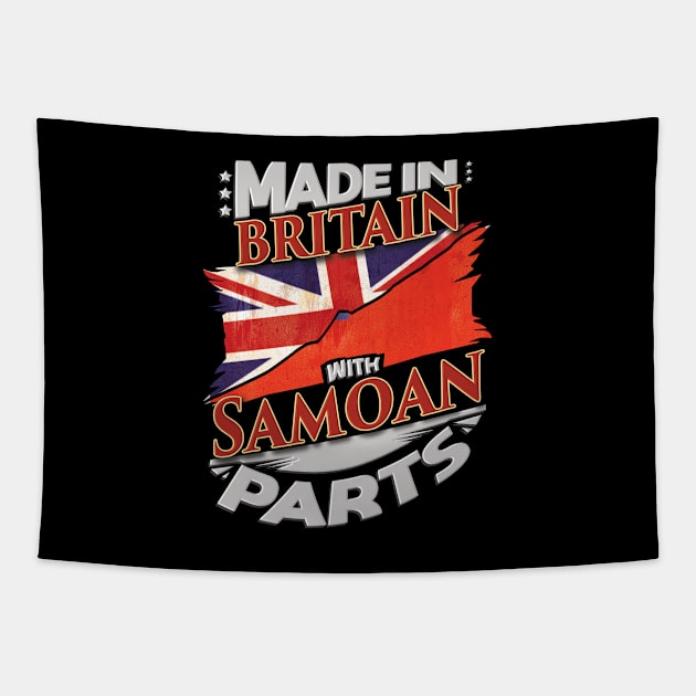 Made In Britain With Samoan Parts - Gift for Samoan From Samoa Tapestry by Country Flags