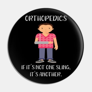 Orthopedics If It's Not One Sling It's Another Pin