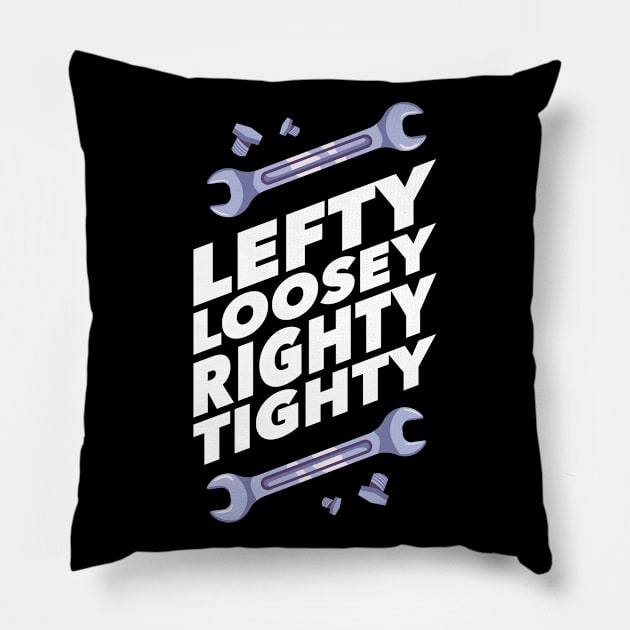 Funny Mechanic Gift - Lefty Loosey Righty Tighty Pillow by Fresan