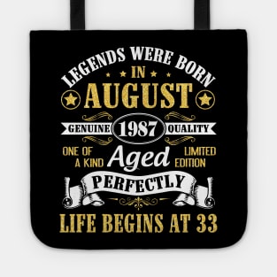 Legends Were Born In August 1987 Genuine Quality Aged Perfectly Life Begins At 33 Years Old Birthday Tote