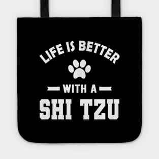 Shih Tzu Dog - Life is better with a shih tzu Tote