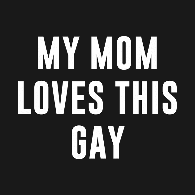 My mom loves this gay by martinroj