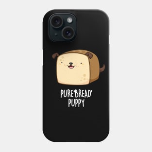 Pure Bread Puppy Cute Funny Puppy Pun Phone Case