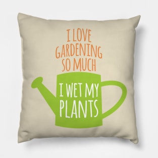 I Wet My Plants Pillow