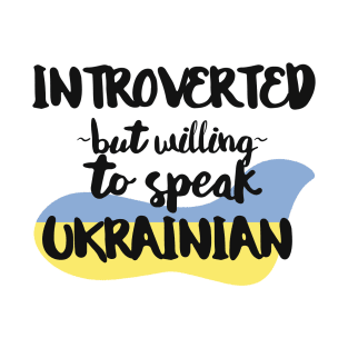 Introverted But Willing to Speak Ukrainian T-Shirt