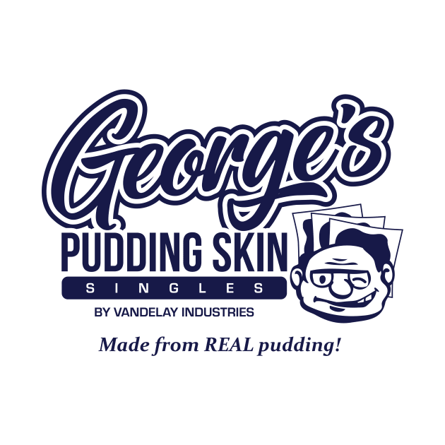 George's Pudding Skin Singles by kramericaindustees