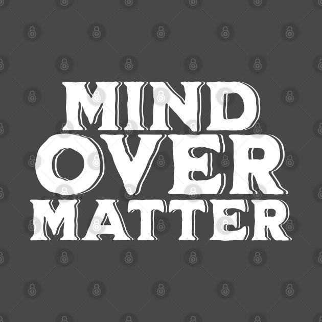 Mind over Matter by Mey Designs